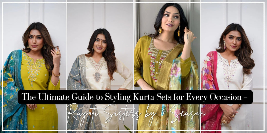 The Ultimate Guide to Styling Kurta Sets for Every Occasion – Rayoti Sisters by 4 Season