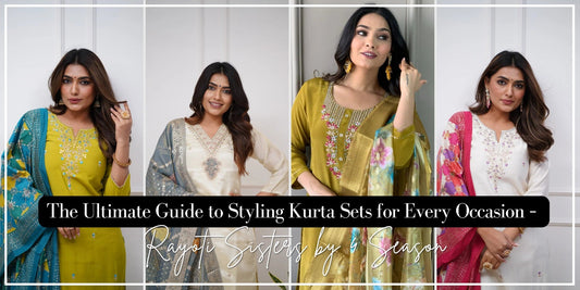 The Ultimate Guide to Styling Kurta Sets for Every Occasion – Rayoti Sisters by 4 Season